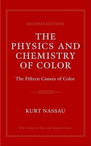 The Physics and Chemistry of Color: The Fifteen Causes of Color (Wiley Series in Pure and Applied Optics, 1, Band 1) von Wiley